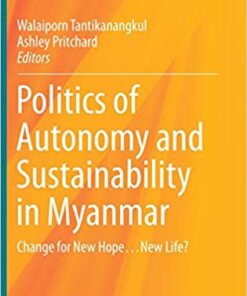 Politics of Autonomy and Sustainability in Myanmar: Change for New Hope…New Life? eBook