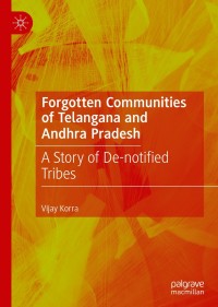 Forgotten Communities of Telangana and Andhra Pradesh: A Story of De-notified Tribes eBook