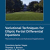Variational Techniques for Elliptic Partial Differential Equations: Theoretical Tools and Advanced Applications eBook