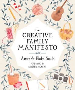 The Creative Family Manifesto: Encouraging Imagination and Nurturing Family Connections eBook