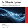 Advanced Numerical Methods for Differential Equations: Applications in Science and Engineering eBook