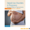 Opioid-Use Disorders in Pregnancy: Management Guidelines for Improving Outcomes eBook
