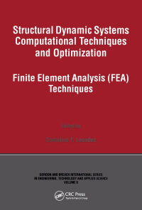 Structural Dynamic Systems Computational Techniques and Optimization: Finite Element Analysis Techniques eBook