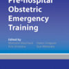 Pre-hospital Obstetric Emergency Training: The Practical Approach eBook