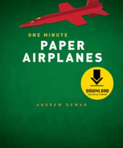 One Minute Paper Airplanes: 12 Pop-Out Planes, Easily Assembled in Under a Minute: Paper Airplane Book with 12 Projects and Downloadable Content eBook