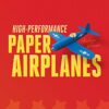 High-Performance Paper Airplanes: 10 Easy-to-Assemble Models: This Paper Airplanes Book is Fun for Kids and Parents! eBook