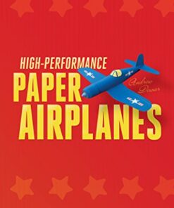 High-Performance Paper Airplanes: 10 Easy-to-Assemble Models: This Paper Airplanes Book is Fun for Kids and Parents! eBook