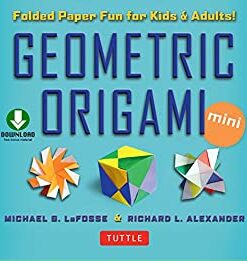 Geometric Origami Mini Kit Ebook: Folded Paper Fun for Kids & Adults! This Kit Contains an Origami Book with Downloadable Instructions eBook