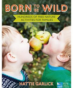 Born to Be Wild: Hundreds of free nature activities for families eBook