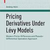 Pricing Derivatives Under Lévy Models: Modern Finite-Difference and Pseudo-Differential Operators Approach eBook