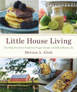 Little House Living: The Make-Your-Own Guide to a Frugal, Simple, and Self-Sufficient Life eBook