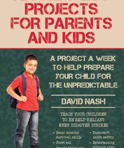 52 Prepper's Projects for Parents and Kids: A Project a Week to Help Prepare Your Child for the Unpredictable eBook