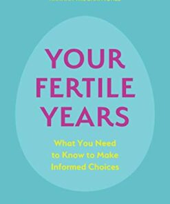 Your Fertile Years: What You Need to Know to Make Informed Choices eBook