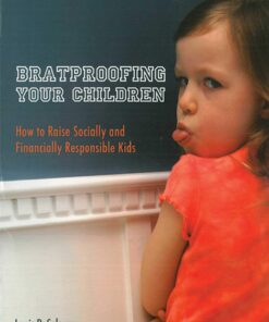 Bratproofing Your Children: How to Raise Socially and Financially Responsible Kids eBook