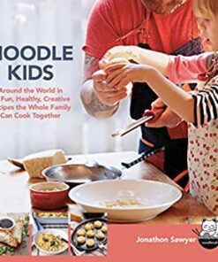Noodle Kids: Around the World in 50 Fun, Healthy, Creative Recipes the Whole Family Can Cook Together eBook