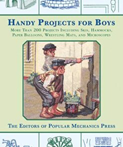 Handy Projects for Boys: More Than 200 Projects Including Skis, Hammocks, Paper Balloons, Wrestling Mats, and Microscopes eBook