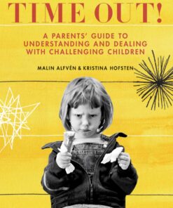 Time Out!: A Parents' Guide to Understanding and Dealing with Challenging Children eBook