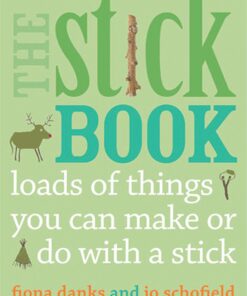 The Stick Book: Loads of things you can make or do with a stick eBook