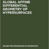 Global Affine Differential Geometry of Hypersurfaces eBook
