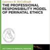 The Professional Responsibility Model of Perinatal Ethics eBook