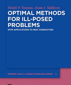 Optimal Methods for Ill-Posed Problems: With Applications to Heat Conduction eBook