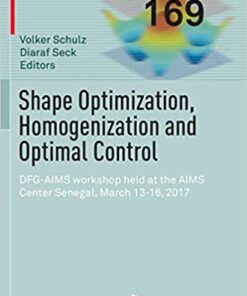 Shape Optimization, Homogenization and Optimal Control: DFG-AIMS workshop held at the AIMS Center Senegal, March 13-16, 2017 eBook