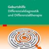 Geburtshilfe Differenzialdiagnose, -therapie eBook
