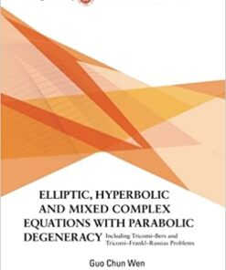 Elliptic, Hyperbolic And Mixed Complex Equations With Parabolic Degeneracy: Including Tricomi-bers And Tricomi-frankl-rassias Problems eBook