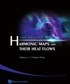 Analysis Of Harmonic Maps And Their Heat Flows, The eBook