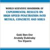 World Scientific Handbook Of Experimental Results On High Speed Penetration Into Metals, Concrete And Soils eBook