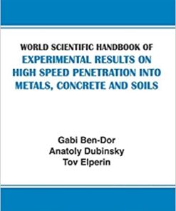 World Scientific Handbook Of Experimental Results On High Speed Penetration Into Metals, Concrete And Soils eBook