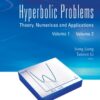 Hyperbolic Problems: Theory, Numerics And Applications (In 2 Volumes): Theory, Numerics and Applications(In 2 Volumes) eBook