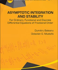 Asymptotic Integration And Stability: For Ordinary, Functional And Discrete Differential Equations Of Fractional Order For Ordinary, Functional and Discrete Differential Equations of Fractional Order eBook