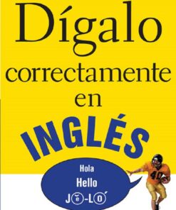 Dígalo correctamente en inglés: Say It Right In English eBook