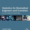 Statistics for Biomedical Engineers and Scientists: How to Visualize and Analyze Data eBook