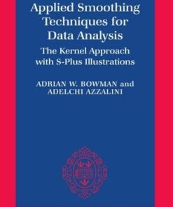 Applied Smoothing Techniques for Data Analysis: The Kernel Approach with S-Plus Illustrations eBook