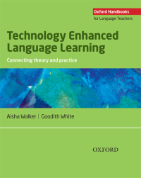 Technology Enhanced Language Learning: connecting theory and practice - Oxford Handbooks for Language Teachers eBook