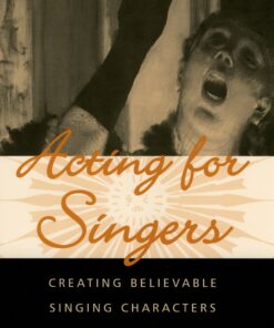 Acting for Singers: Creating Believable Singing Characters eBook