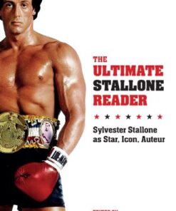 The Ultimate Stallone Reader: Sylvester Stallone as Star, Icon, Auteur eBook