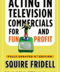Acting in Television Commercials for Fun and Profit, 4th Edition: Fully Updated 4th Edition eBook