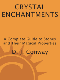 Crystal Enchantments: A Complete Guide to Stones and Their Magical Properties eBook