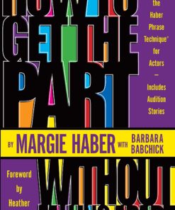 How to Get the Part...Without Falling Apart!: Featuring the Haber Phrase Technique for Actors eBook