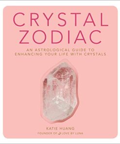 Crystal Zodiac: An Astrological Guide to Enhancing Your Life with Crystals eBook