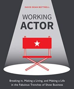 Working Actor: Breaking in, Making a Living, and Making a Life in the Fabulous Trenches of Show Business eBook