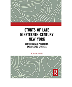 Stunts of Late Nineteenth-Century New York: Aestheticised Precarity, Endangered Liveness eBook