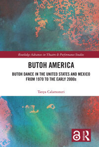 Butoh America: Butoh Dance in the United States and Mexico from 1970 to the early 2000s eBook