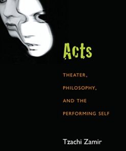 Acts: Theater, Philosophy, and the Performing Self eBook