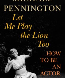 Let Me Play the Lion Too: How to be an Actor eBook