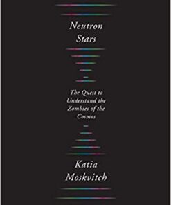 Neutron Stars: The Quest to Understand the Zombies of the Cosmos eBook