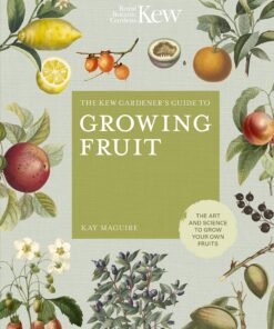 The Kew Gardener's Guide to Growing Fruit: The art and science to grow your own fruit eBook